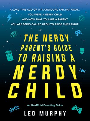 cover image of The Nerdy Parent's Guide to Raising a Nerdy Child